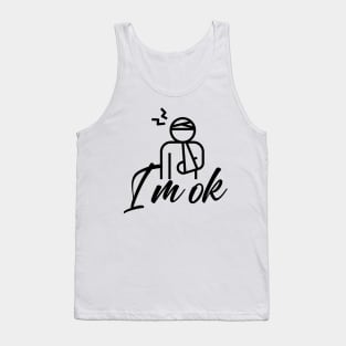 I'm Ok Tank Top